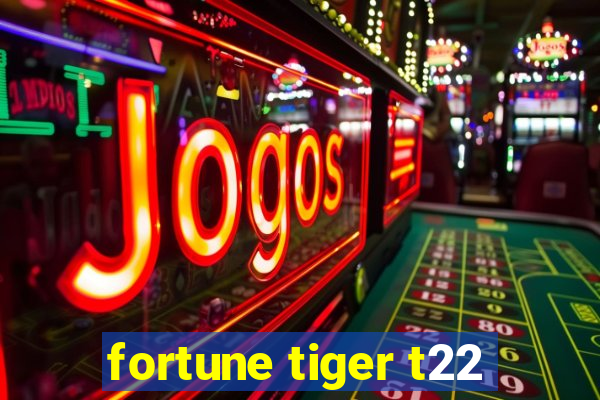fortune tiger t22